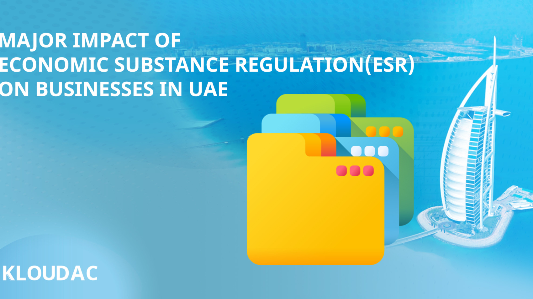 Major Impact of Economic Substance Regulation(ESR) on Businesses in UAE