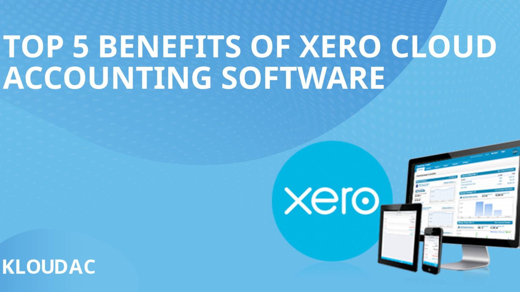Top 5 benefits of XERO cloud accounting software