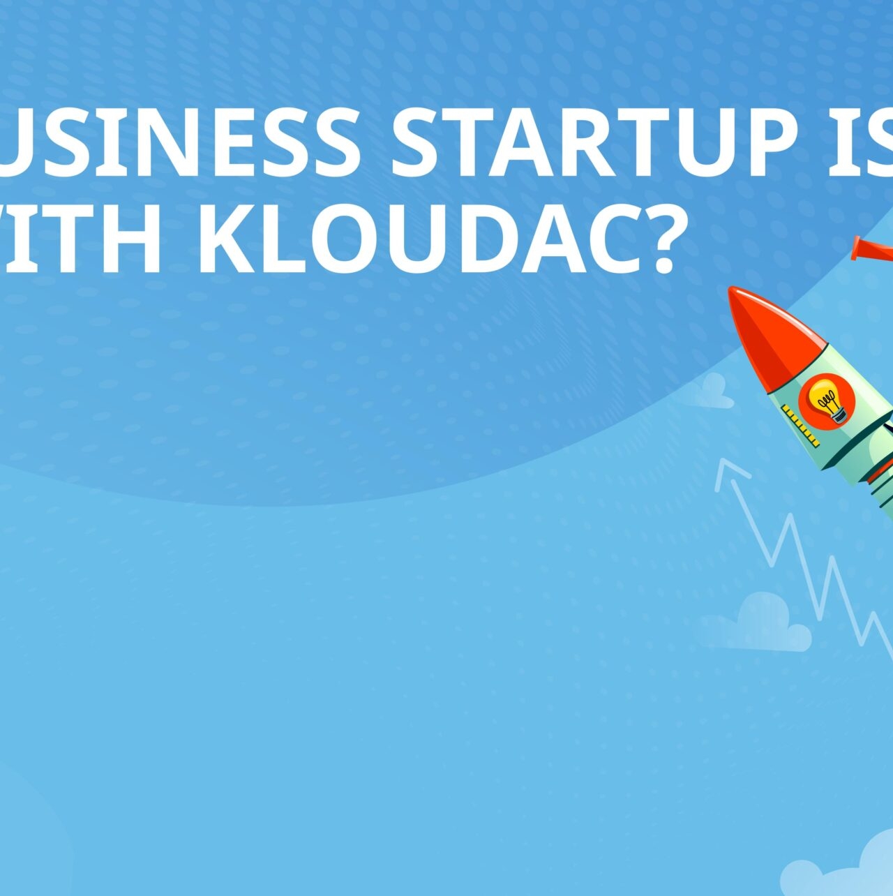Why Business Startup is so easy with KLOUDAC?