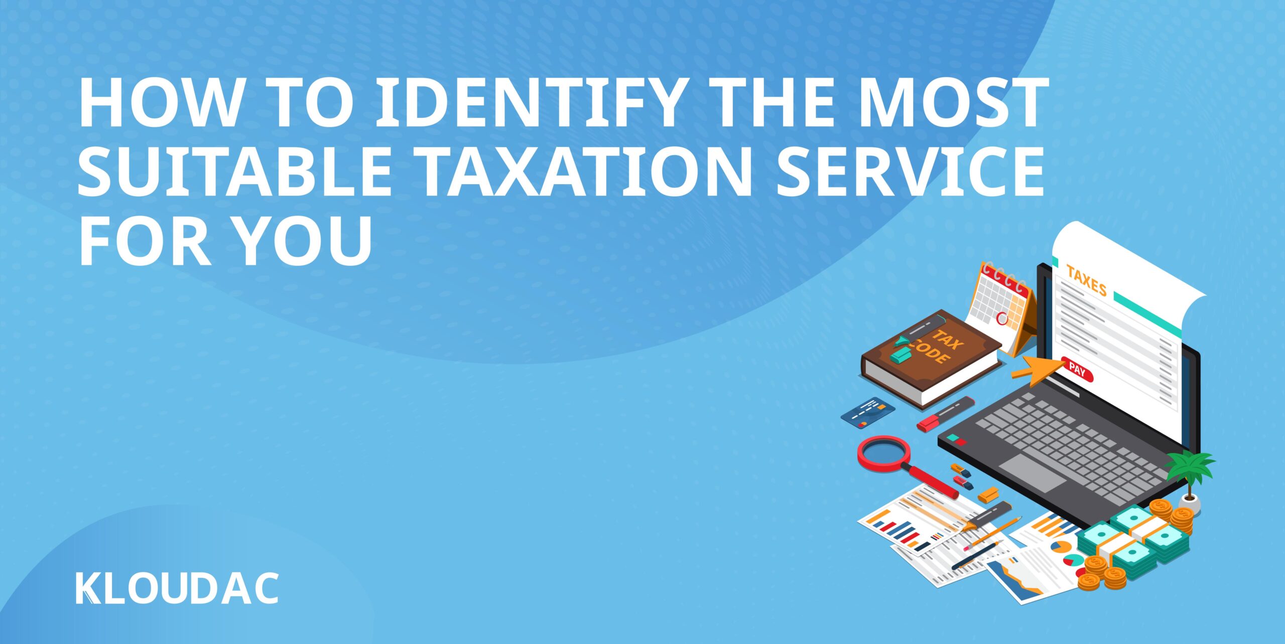 How to Identify the most suitable taxation service for you?
