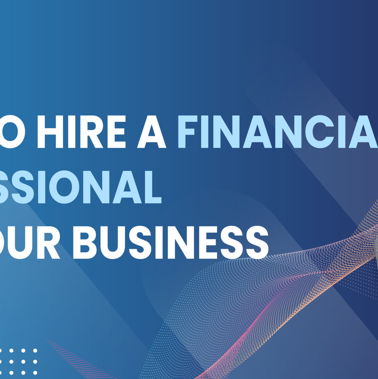 How to hire a financial professional for your business