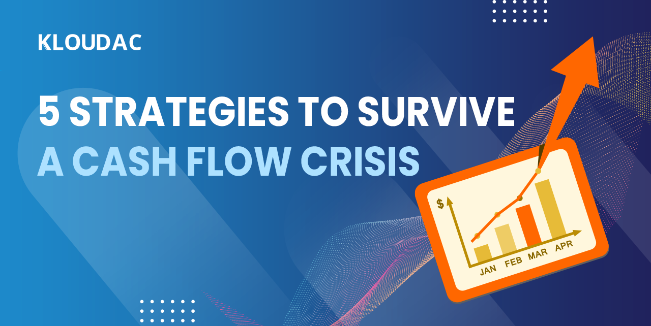 5 Strategies to Survive a Cash Flow Crisis