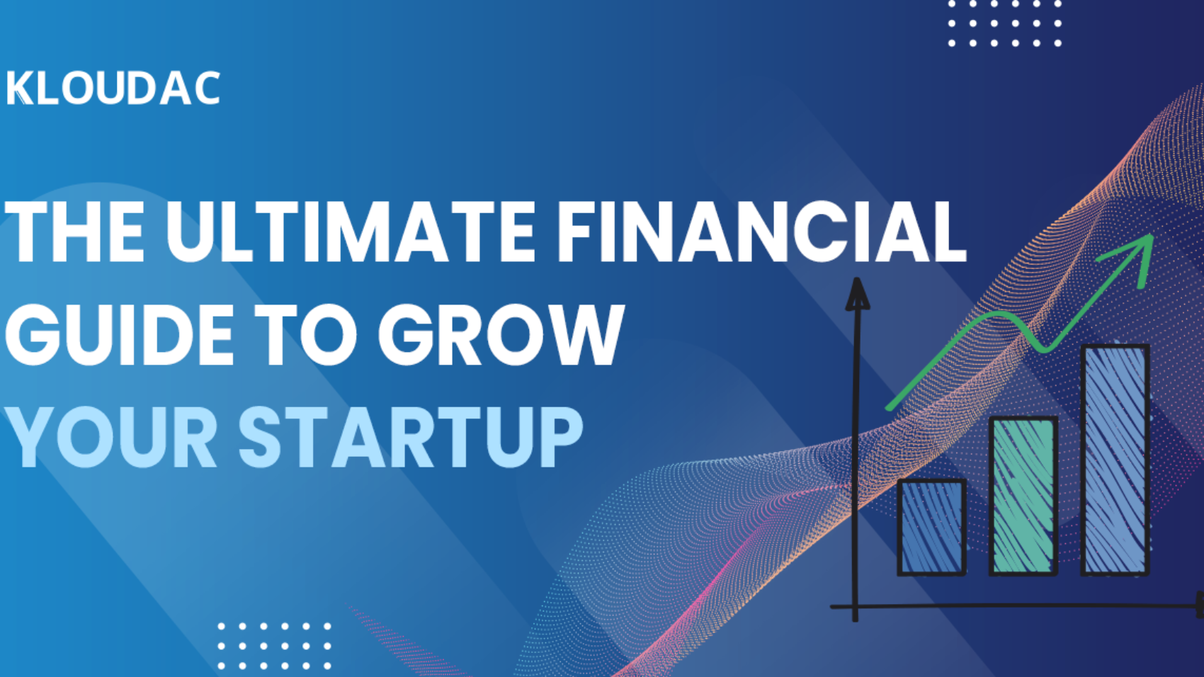 The ultimate financial guide to grow your startup