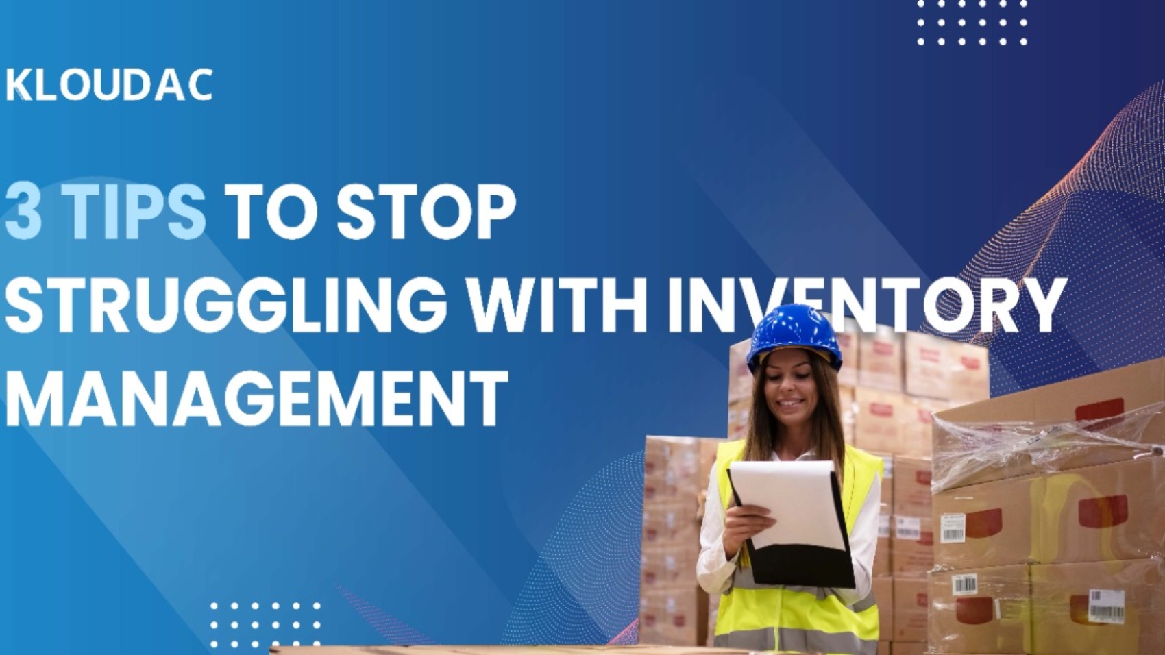 3 Tips to Stop Struggling with Inventory Management
