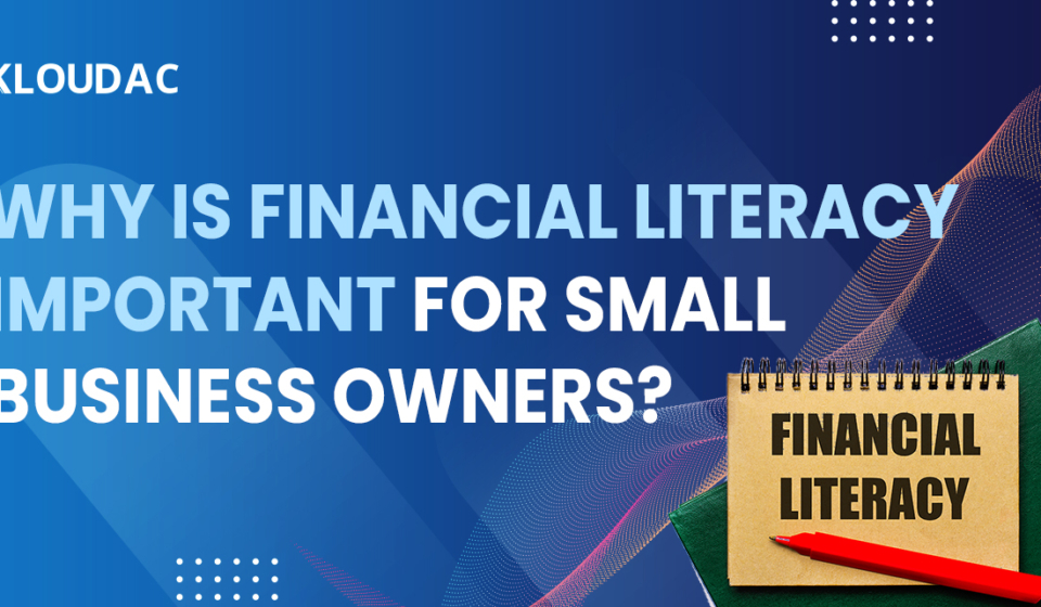 Why is financial literacy important for small business owners?