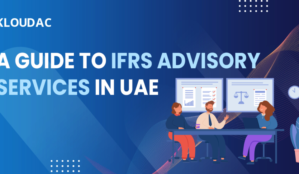 A guide to IFRS Advisory Services in UAE