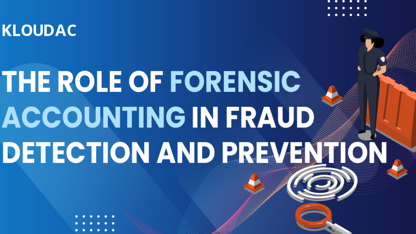 The Role of Forensic Accounting in Fraud Detection and Prevention