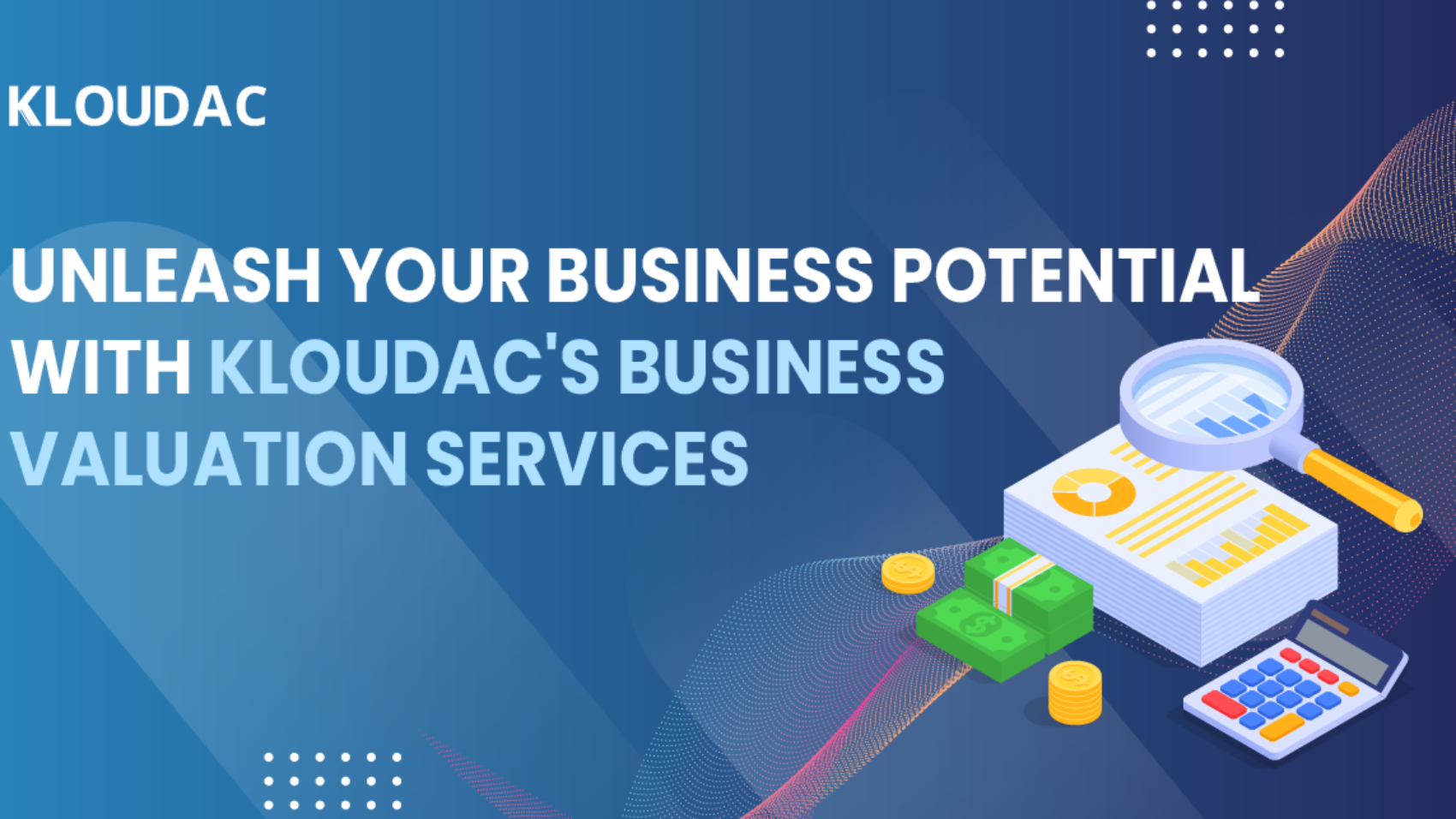 Unleash Your Business Potential with Kloudac's Business Valuation Services