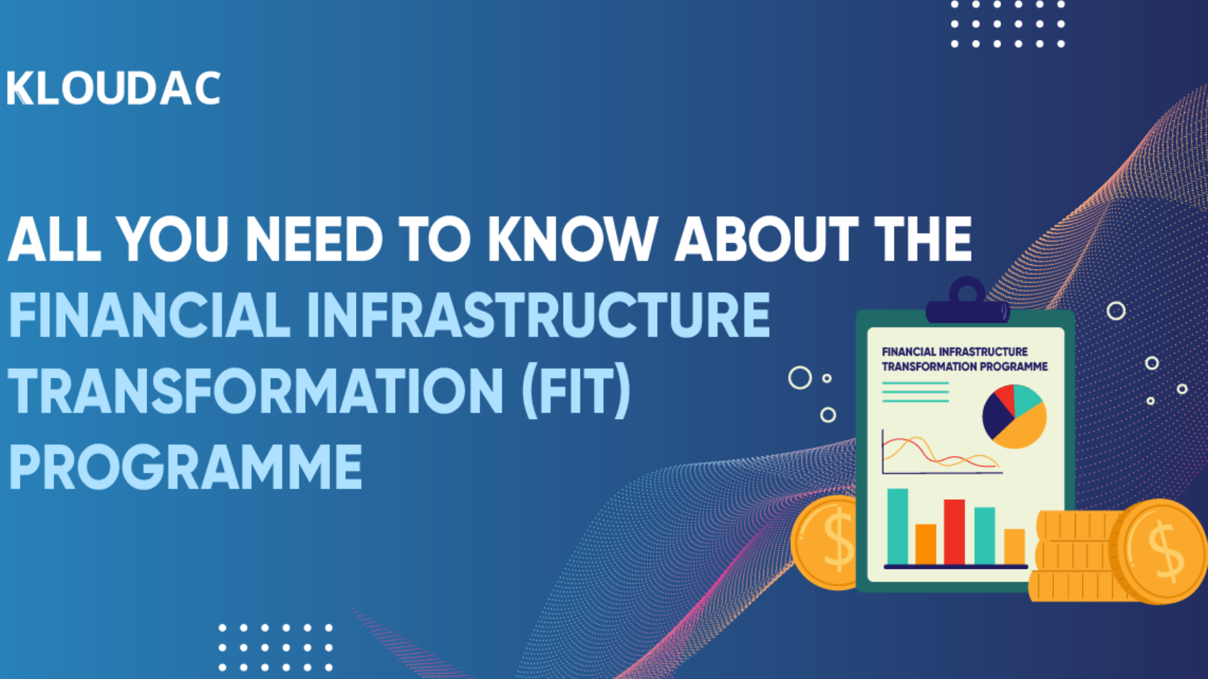 2. All you need to know about the Financial Infrastructure Transformation (FIT) program