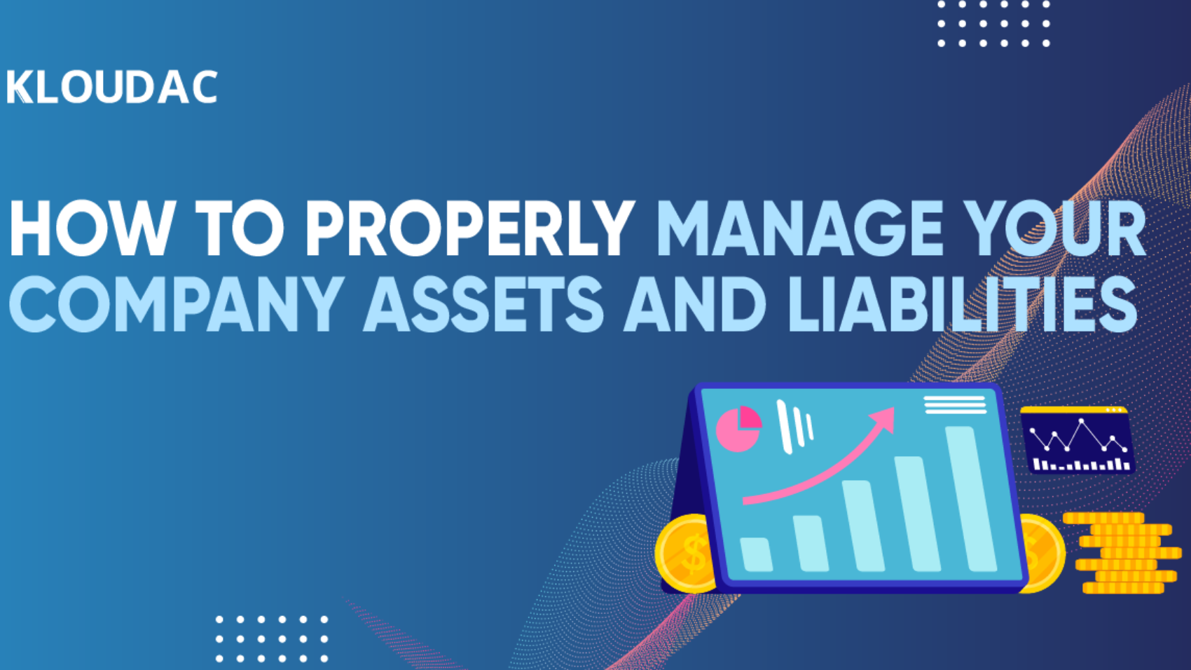 How to properly manage your company assets and liabilities