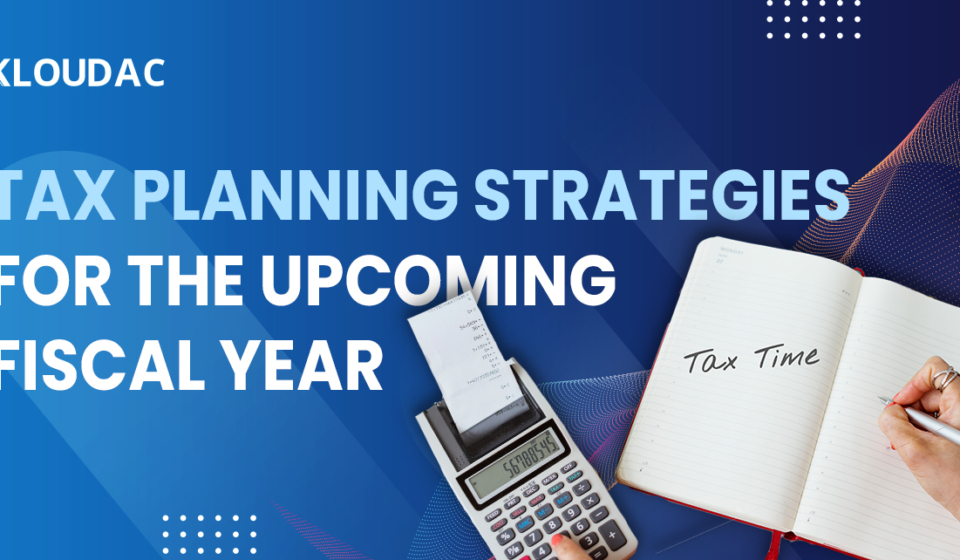 Tax planning strategies for the upcoming fiscal year