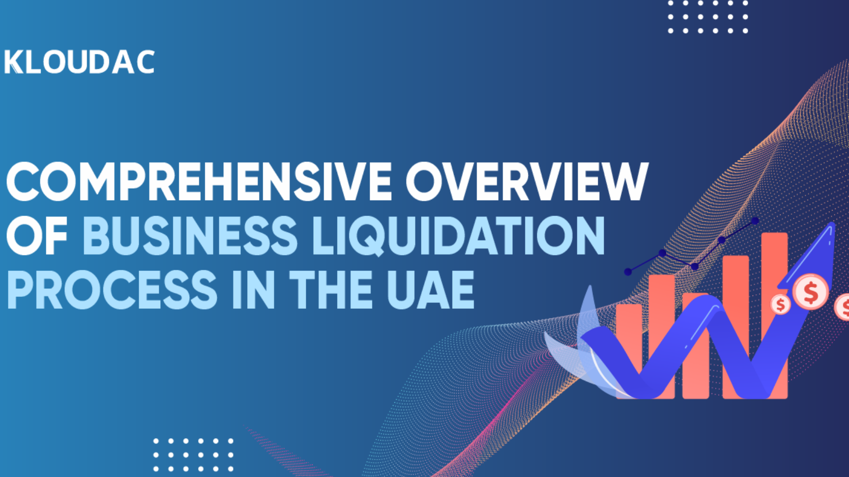Comprehensive overview of Business Liquidation Process in the UAE