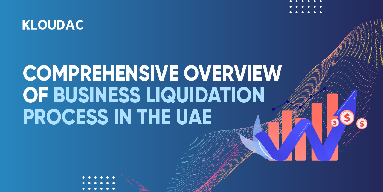 Comprehensive overview of Business Liquidation Process in the UAE