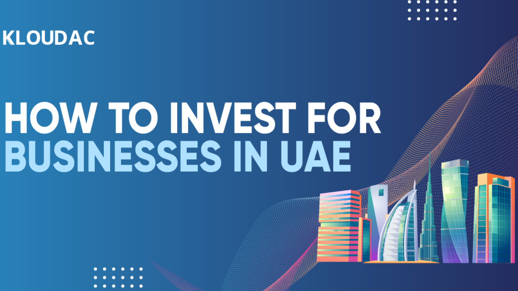 How to invest for businesses in UAE