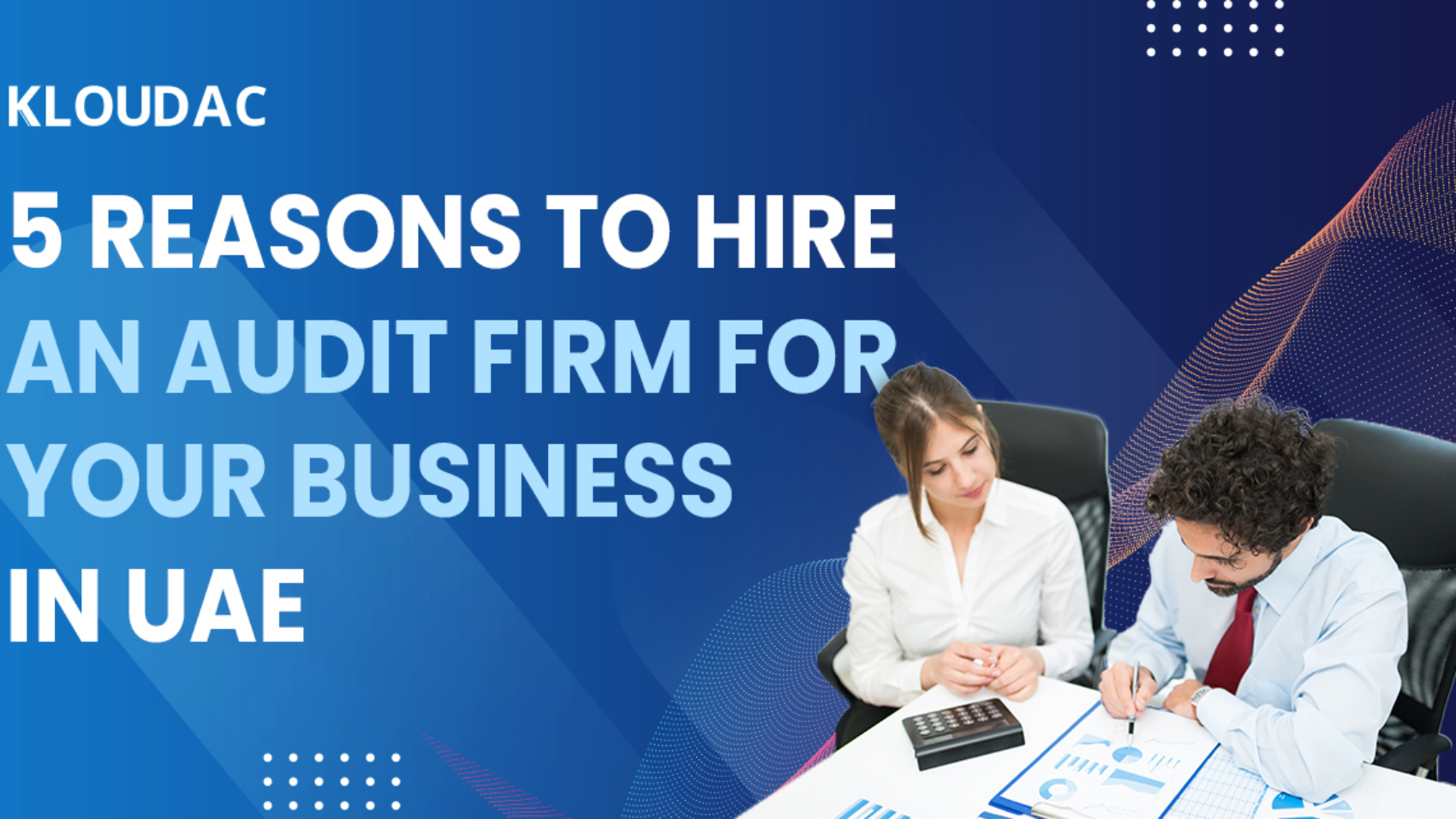 5 reasons to hire an Audit Firm for your business in UAE