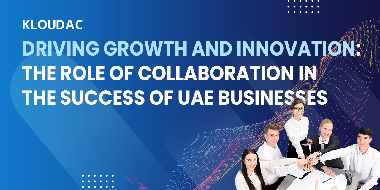 Driving Growth and Innovation: The Role of Collaboration in the Success of UAE Businesses