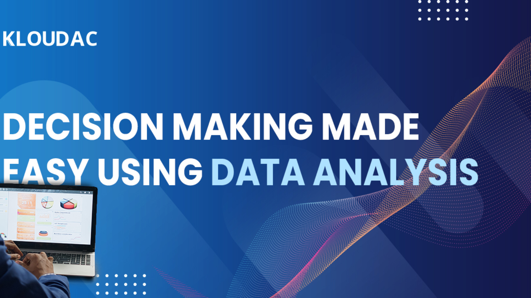 Decision making made easy using data analysis