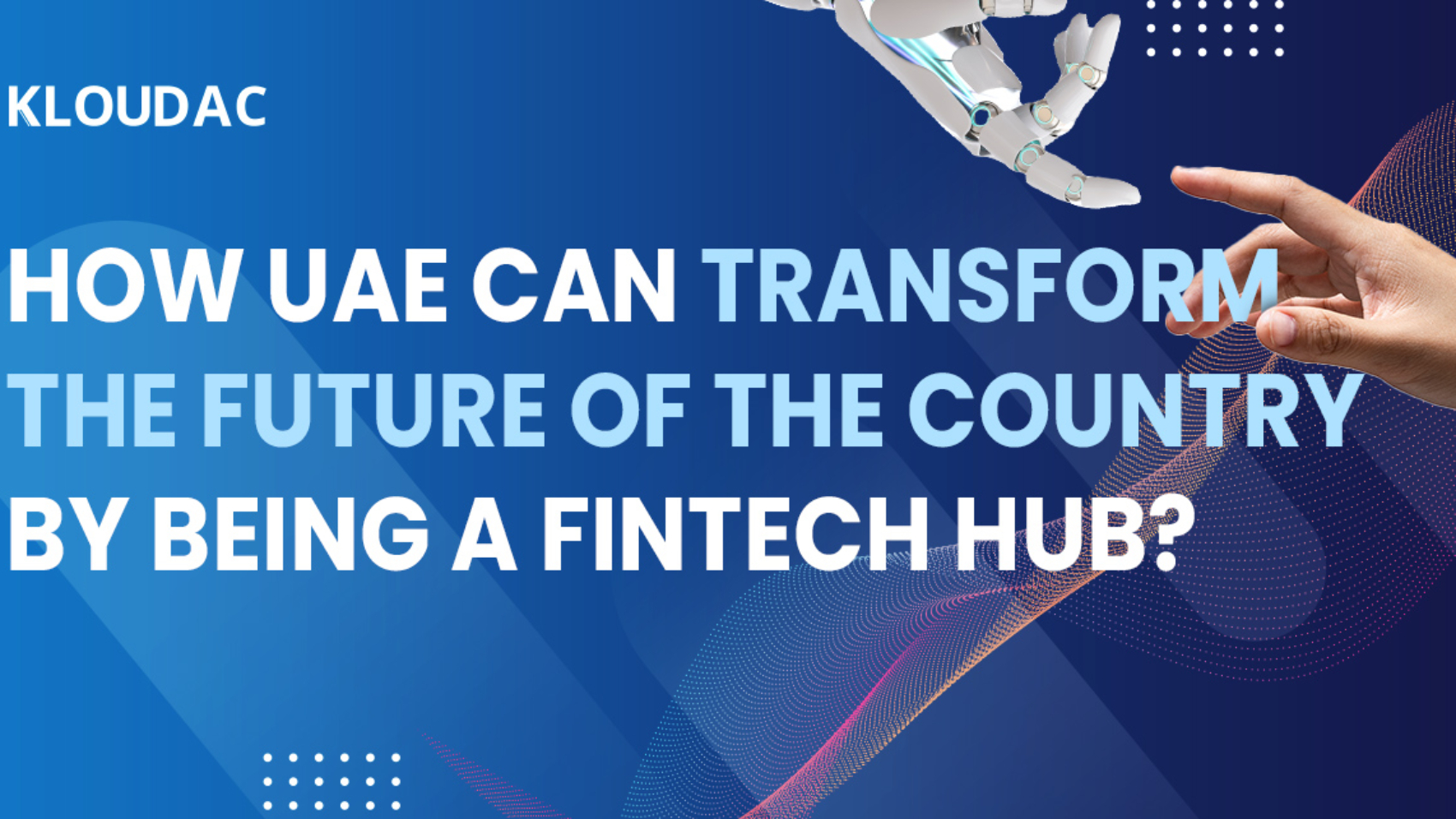 How can UAE transform the future of the country by being a fintech hub?
