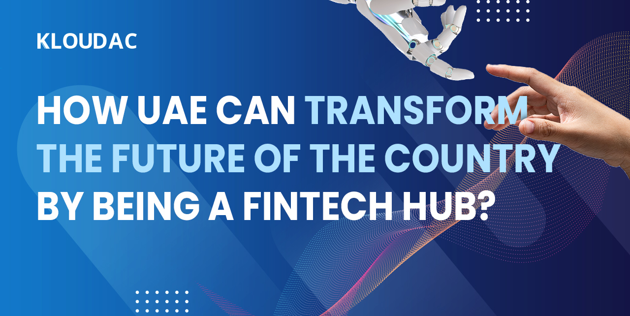 How can UAE transform the future of the country by being a fintech hub?