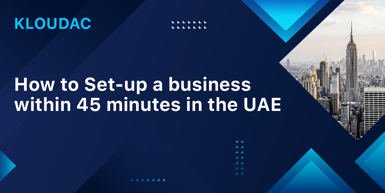 How to Set-up a business within 45 minutes in the UAE