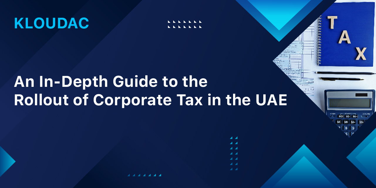 An In-Depth Guide to the Rollout of Corporate Tax in the UAE 2023