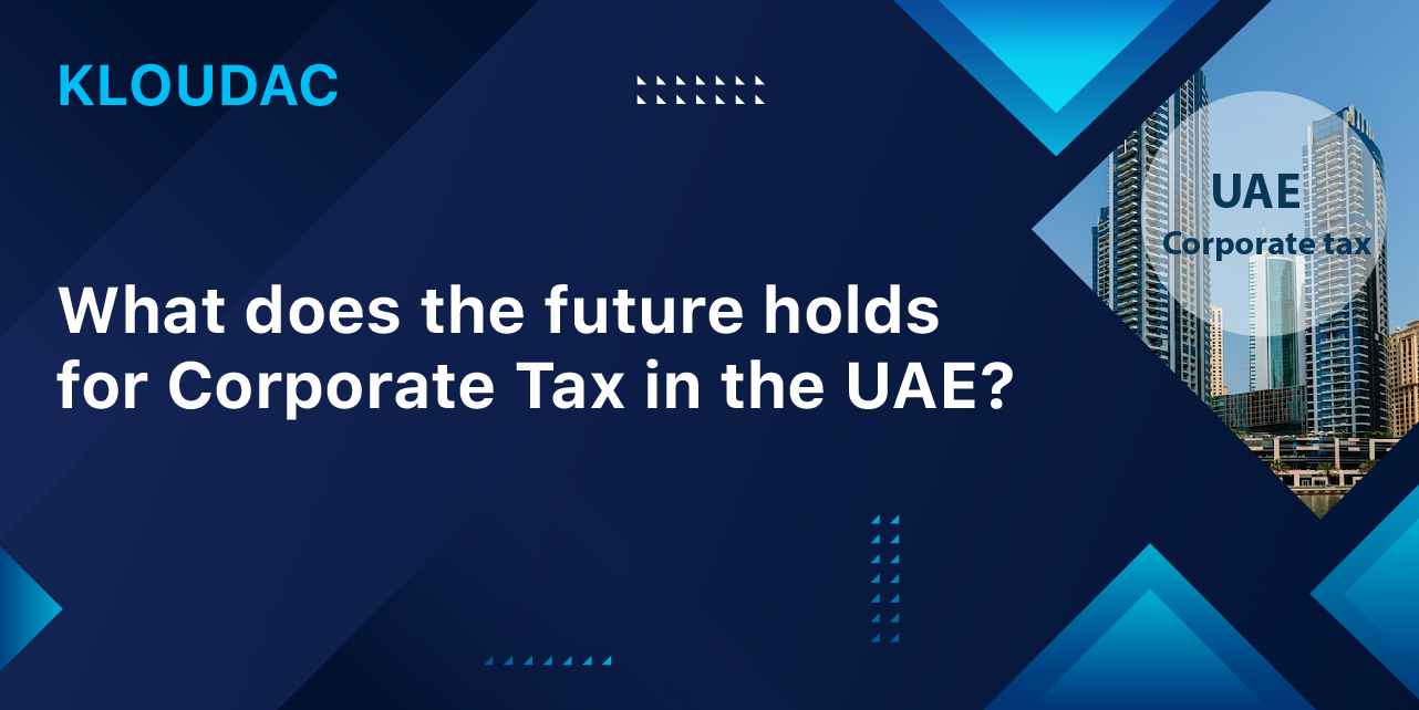 What does the future holds for Corporate Tax in the UAE?