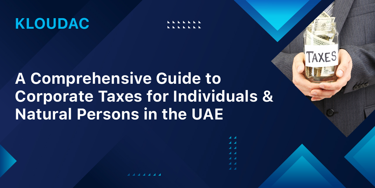 A Comprehensive Guide to Corporate Taxes for Individuals & Natural Persons in the UAE