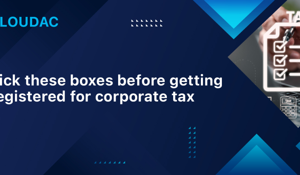 Tick these boxes before getting registered for Corporate Tax