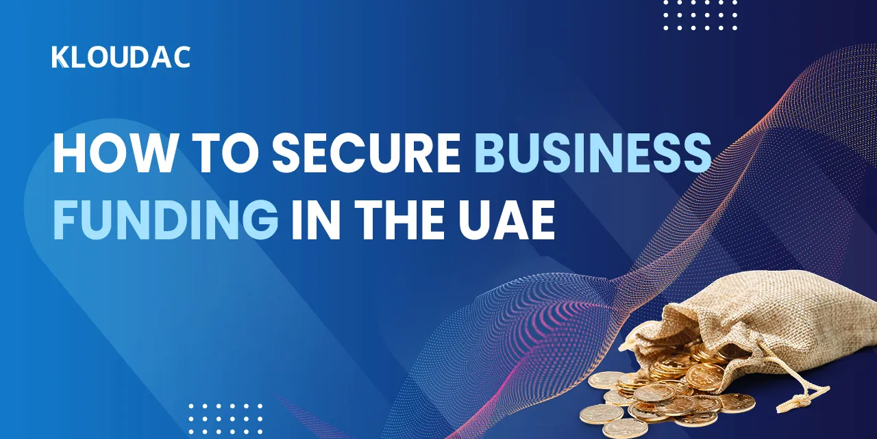 How to secure business funding in the UAE - KLOUDAC